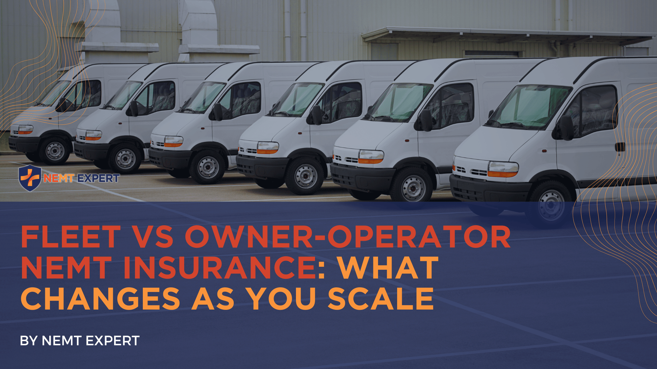 NEMT Expert | Non-Emergency Medical Transportation Insurance | Paratransit Insurance | NEMT Insurance | NEMT Insurance Provider | General NEMT Auto Insurance | General Liability | Professional Liability | SAM Coverage | Workers Compensation | Umbrella Insurance | Fleet vs Owner-Operator NEMT Insurance: What Changes as You Scale